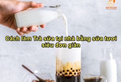 Cách làm Trà sữa tại nhà bằng sữa tươi siêu đơn giản